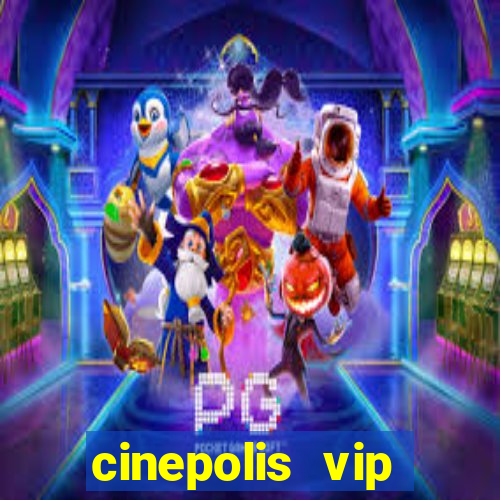 cinepolis vip parque shopping