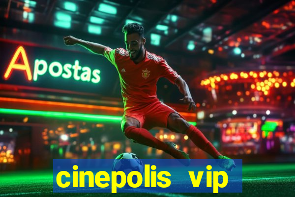 cinepolis vip parque shopping