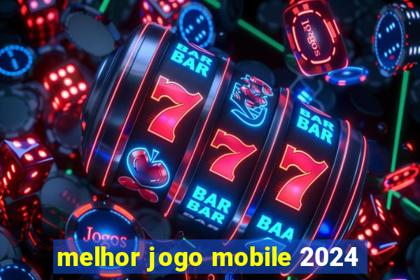 melhor jogo mobile 2024