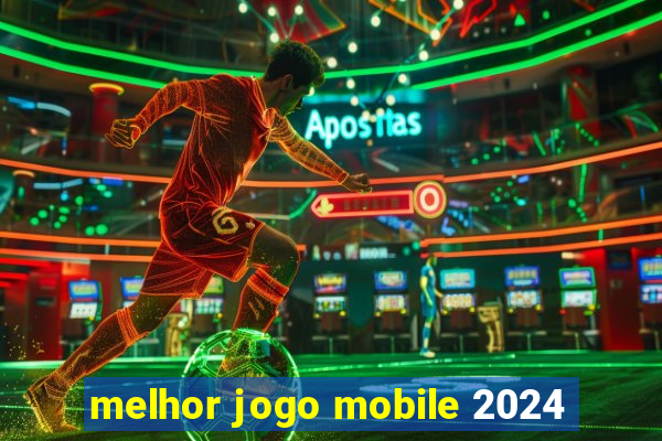 melhor jogo mobile 2024