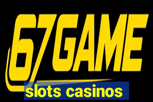 slots casinos