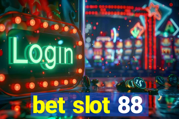 bet slot 88