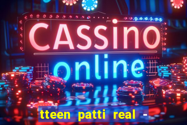 tteen patti real - classic game