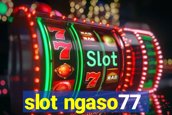 slot ngaso77