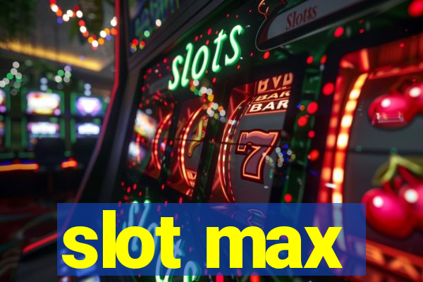 slot max