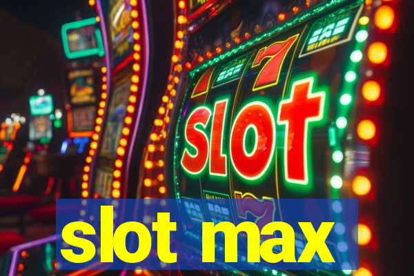 slot max