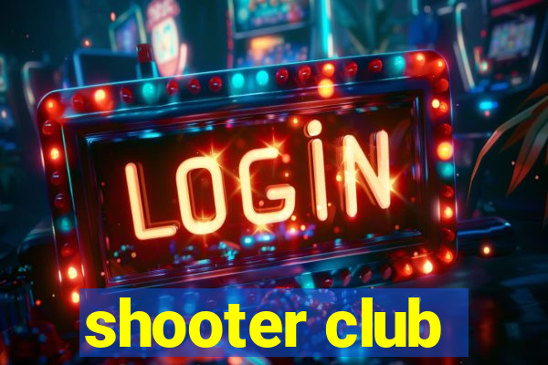 shooter club