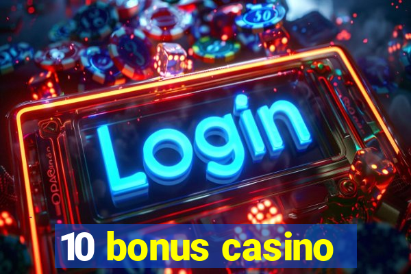 10 bonus casino