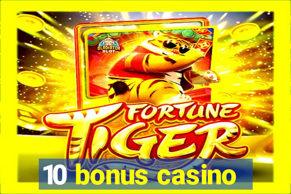 10 bonus casino