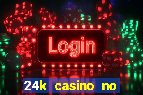 24k casino no deposit bonus codes