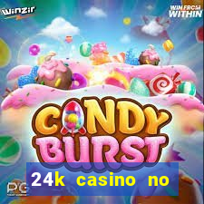 24k casino no deposit bonus codes