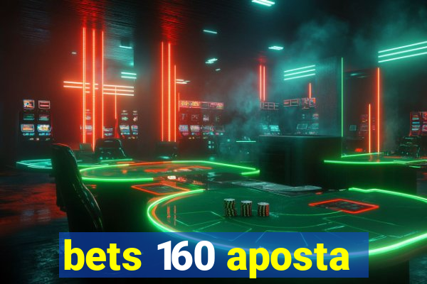 bets 160 aposta