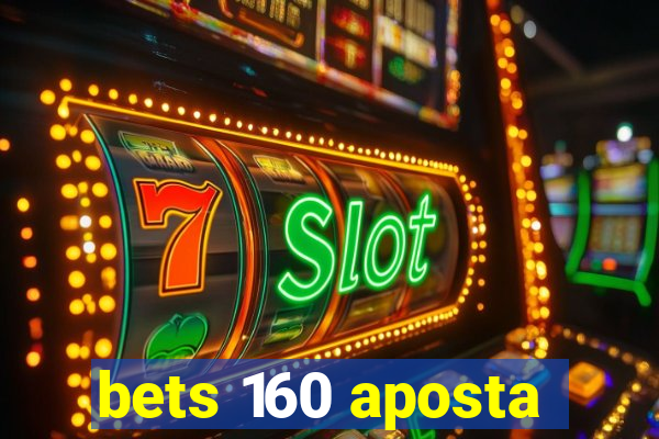 bets 160 aposta