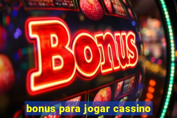 bonus para jogar cassino