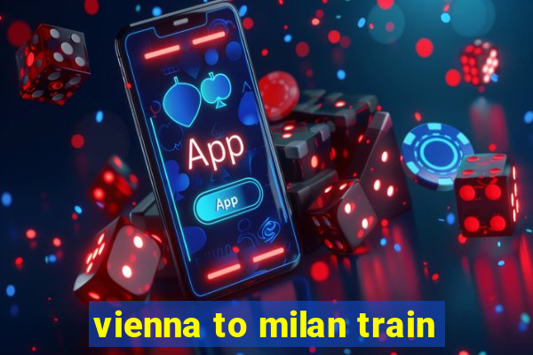 vienna to milan train