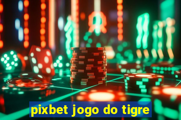 pixbet jogo do tigre