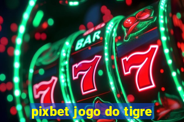 pixbet jogo do tigre