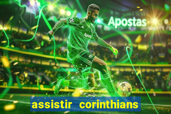 assistir corinthians futebol play hd