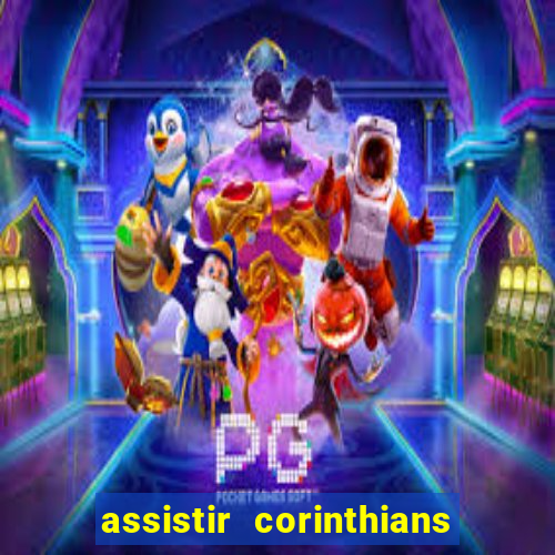 assistir corinthians futebol play hd