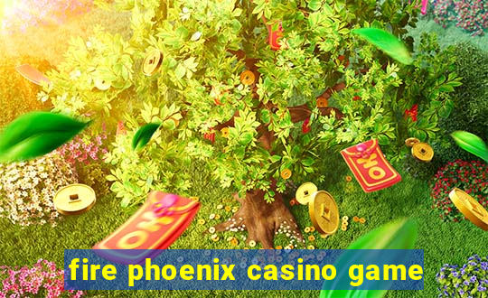 fire phoenix casino game