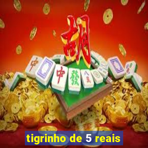 tigrinho de 5 reais