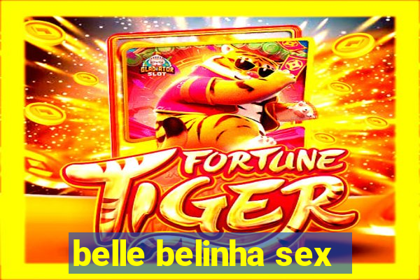 belle belinha sex