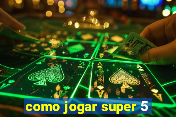 como jogar super 5