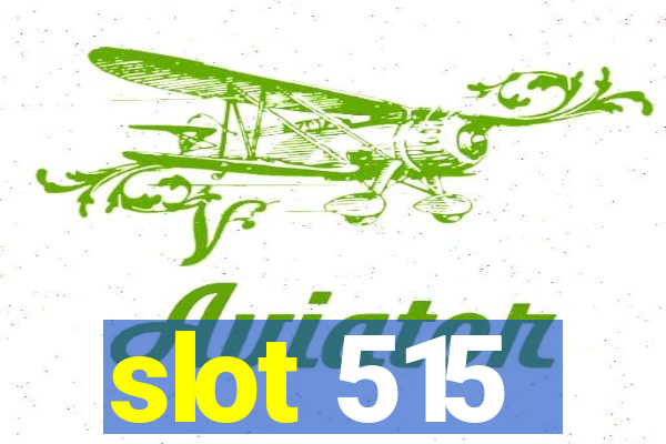 slot 515