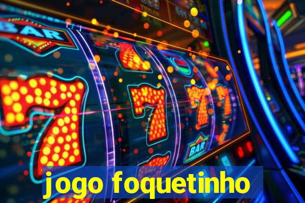 jogo foquetinho