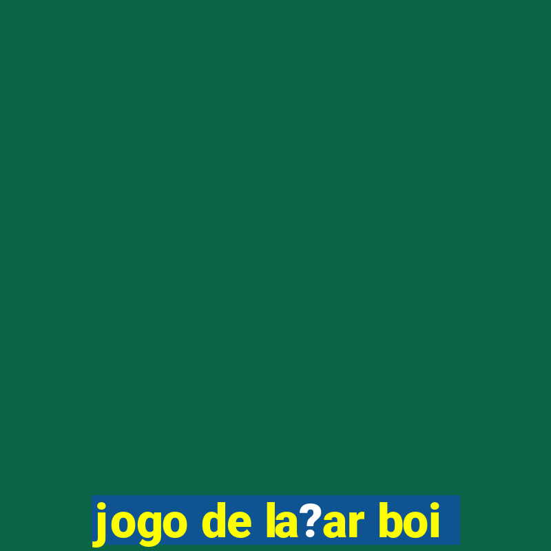 jogo de la?ar boi