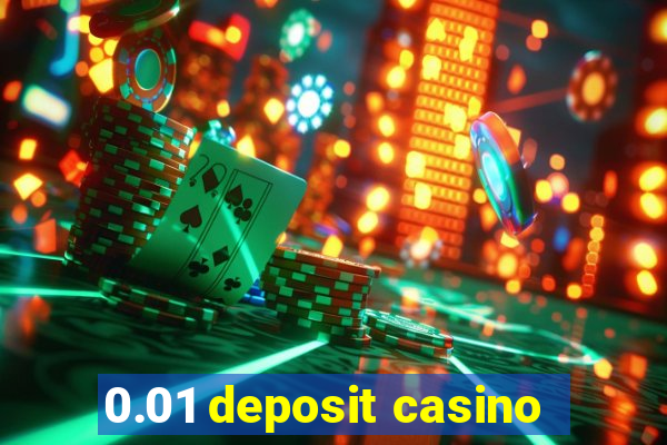 0.01 deposit casino