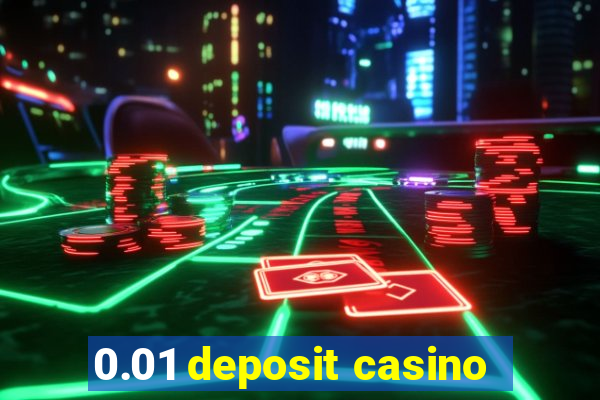 0.01 deposit casino