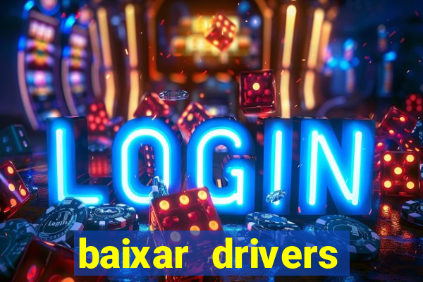 baixar drivers windows 7