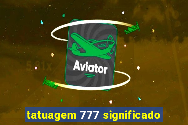 tatuagem 777 significado