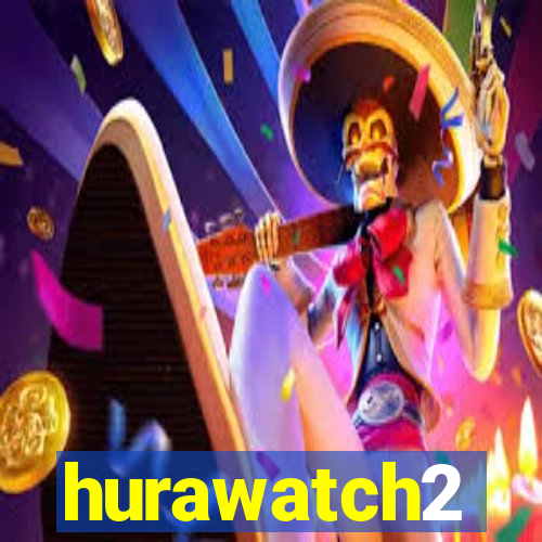 hurawatch2