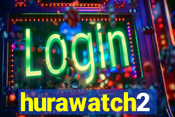 hurawatch2