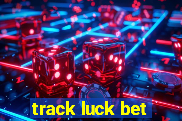 track luck bet