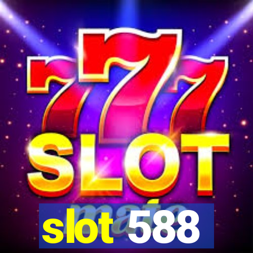 slot 588