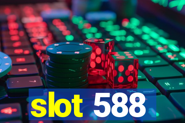 slot 588