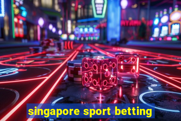 singapore sport betting