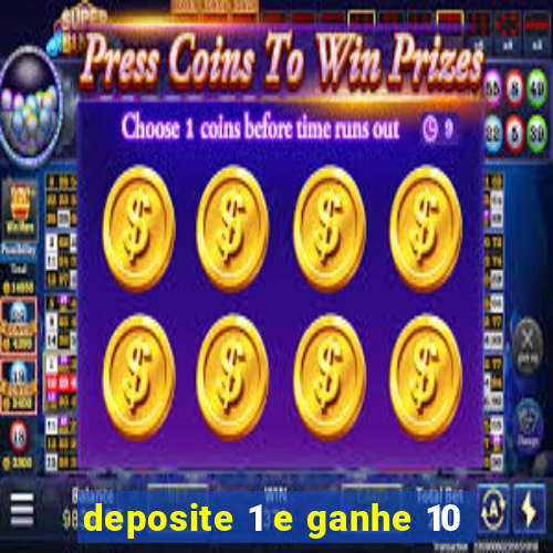 deposite 1 e ganhe 10