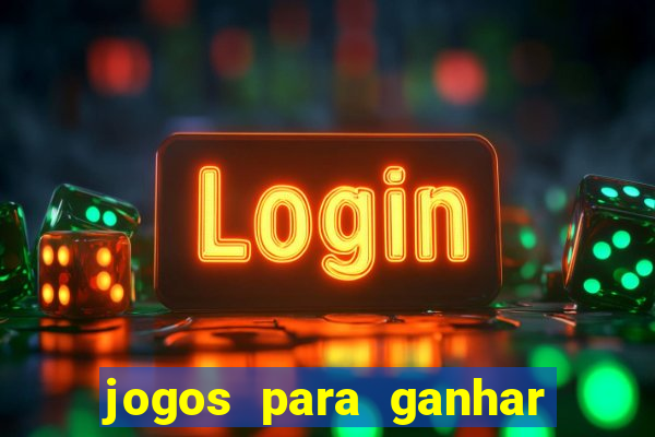 jogos para ganhar dinheiro slots