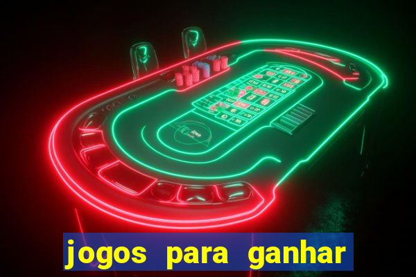 jogos para ganhar dinheiro slots