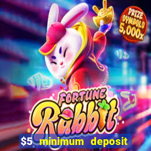 $5 minimum deposit online casino usa