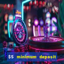 $5 minimum deposit online casino usa