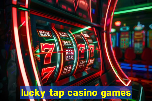 lucky tap casino games