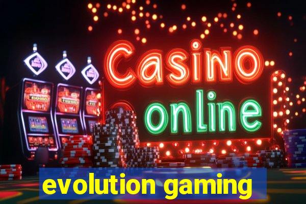 evolution gaming