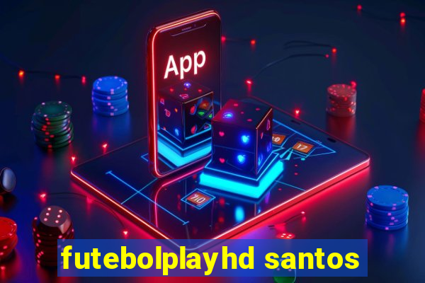 futebolplayhd santos