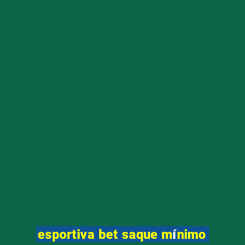 esportiva bet saque mínimo