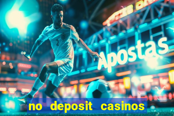 no deposit casinos free spins